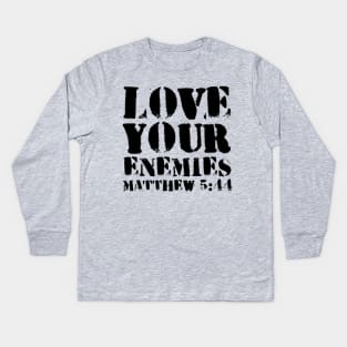 Matthew 5-44 Love Your Enemies Bible Verse Kids Long Sleeve T-Shirt